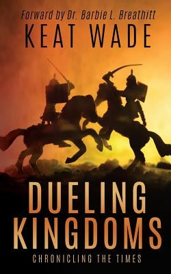 Dueling Kingdoms by Wade, Keat