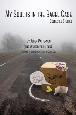 My Soul is in the Bagel Case: Collected Stories by Cole, Elaine