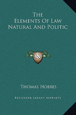 The Elements of Law Natural and Politic by Hobbes, Thomas
