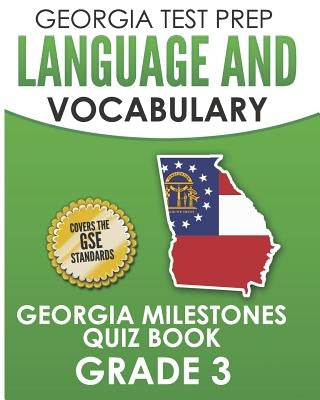 Georgia Test Prep Language and Vocabulary Georgia Milestones Quiz Book Grade 3: Preparation for the Georgia Milestones English Language Arts Tests by Hawas, G.