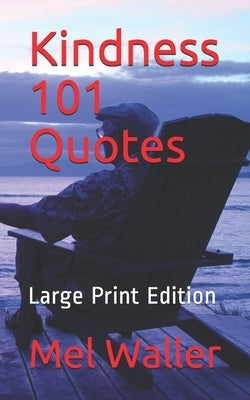 Kindness 101 Quotes: Large Print Edition by Waller, Mel