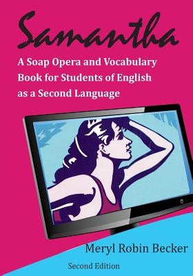 Samantha, a Soap Opera and Vocabulary Book for Students of English as a Second Language by Becker, Meryl Robin