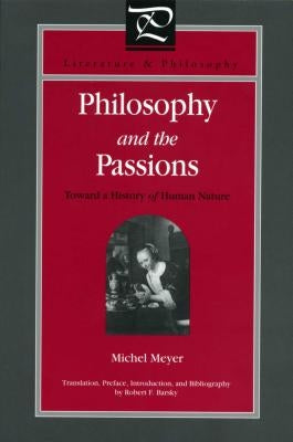 Philosophy and the Passions: Toward a History of Human Nature by Meyer, Michel