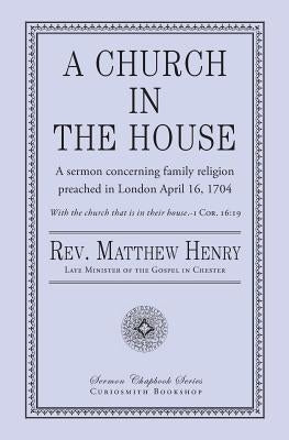 A Church in the House by Henry, Matthew