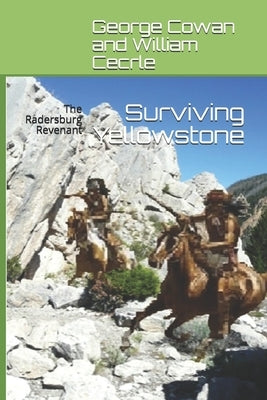 Surviving Yellowstone: The Radersburg Revenant by Cowan, George