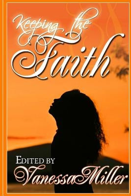 Keeping the Faith by Miller, Vanessa