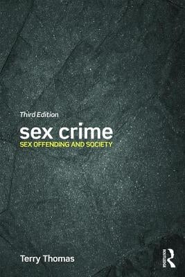 Sex Crime: Sex Offending and Society by Thomas, Terry