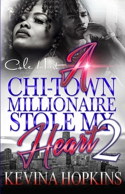 A Chi-Town Millionaire Stole My Heart 2: An Urban Romance by Hopkins, Kevina