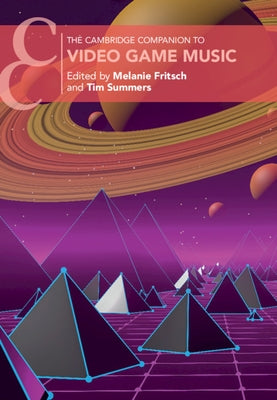 The Cambridge Companion to Video Game Music by Fritsch, Melanie