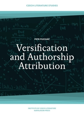 Versification and Authorship Attribution by Plechác, Petr