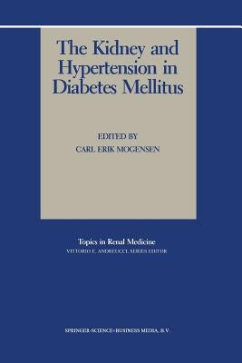 The Kidney and Hypertension in Diabetes Mellitus by Mogensen, Carl Erik