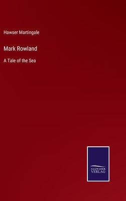 Mark Rowland: A Tale of the Sea by Martingale, Hawser