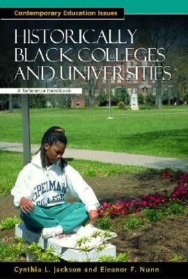Historically Black Colleges and Universities: A Reference Handbook by Jackson, Cynthia L.