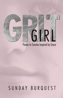 Grit Girl: Power to Survive Inspired by Grace by Burquest, Sunday