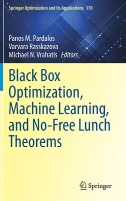 Black Box Optimization, Machine Learning, and No-Free Lunch Theorems by Pardalos, Panos M.