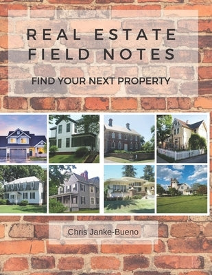 Real Estate Field Notes by Janke-Bueno, Chris