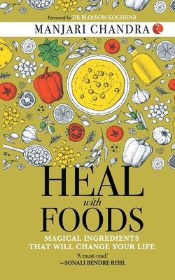 Heal with Foods by Chandra, Manjari