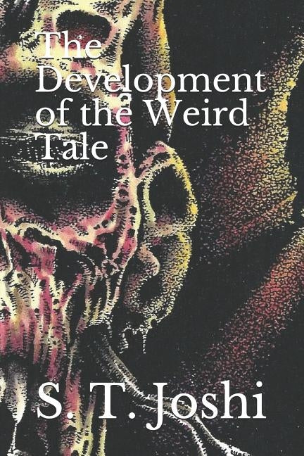 The Development of the Weird Tale by Joshi, S. T.