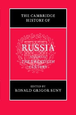 The Cambridge History of Russia: Volume 3, the Twentieth Century by Suny, Ronald Grigor
