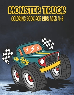 Monster Truck Coloring Book for Kids Ages 4-8: A Great Coloring Book for Kids Ages 4-8 Filled With 50 Pages of Monster Trucks Monster Truck Coloring B by Press, Ssr