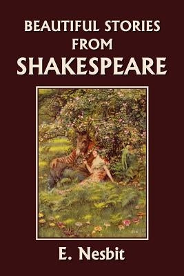 Beautiful Stories from Shakespeare (Yesterday's Classics) by Nesbit, E.