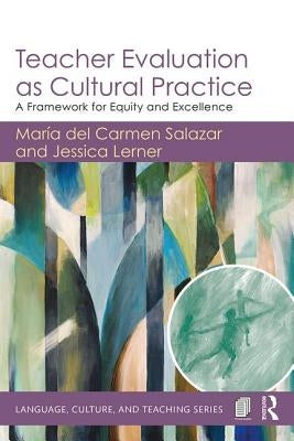 Teacher Evaluation as Cultural Practice: A Framework for Equity and Excellence by Lerner, Jessica
