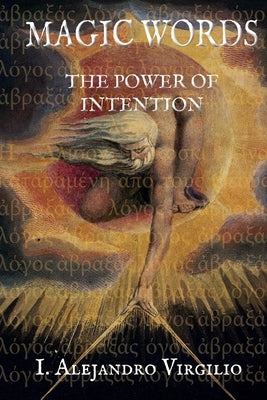 Magical Words: The Power of Intention by Virgilio, I. Alejandro