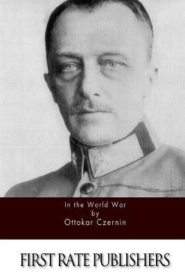 In the World War by Czernin, Ottokar