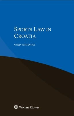 Sports Law in Croatia by Smokvina, Vanja