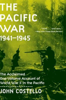 The Pacific War: 1941-1945 by Costello, John