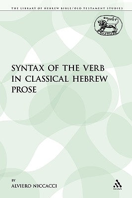 The Syntax of the Verb in Classical Hebrew Prose by Niccacci, Alviero