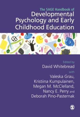 The Sage Handbook of Developmental Psychology and Early Childhood Education by Whitebread, David