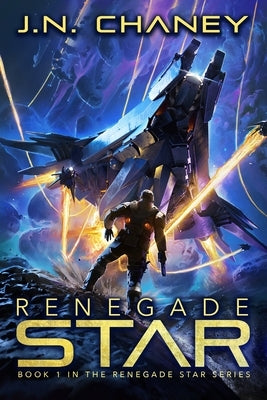 Renegade Star: An Intergalactic Space Opera Adventure by Chaney, Jn