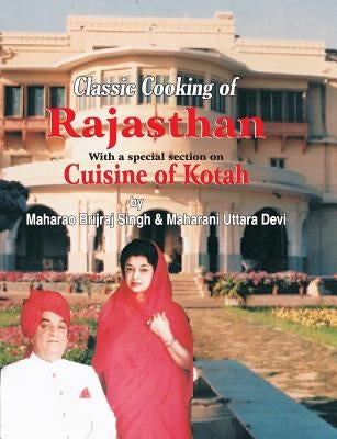 Classic Cooking of Rajasthan (Cuisine of Kotah) by Kalra, Jiggs