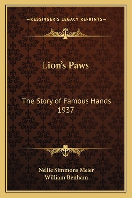 Lion's Paws: The Story of Famous Hands 1937 by Meier, Nellie Simmons
