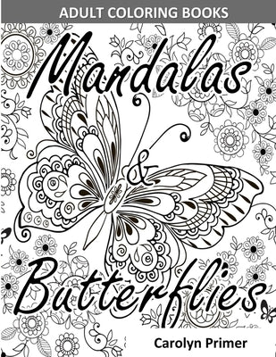 Adult Coloring Books: Mandalas & Butterflies: Stress-Relieving Designs: Mandalas, Flowers, Butterflies, Doodle Patterns, Floral Patterns, De by Arts, Creative Doodle