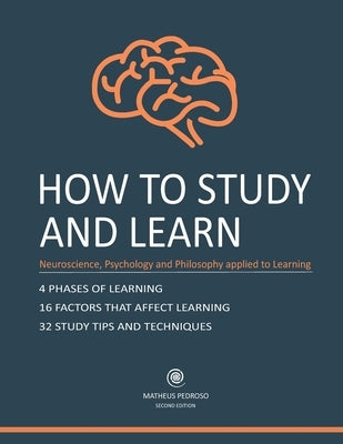How to Study and Learn: Neurosciense, Psychology and Philosophy applied to Learning by Pedroso, Matheus