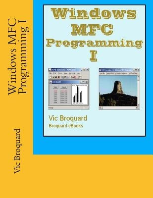 Windows MFC Programming I by Broquard, Vic