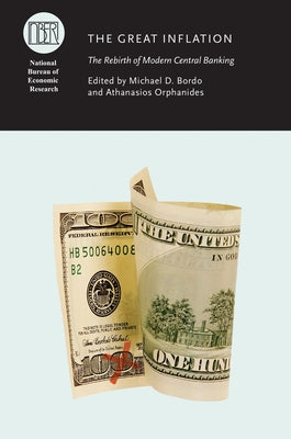 The Great Inflation: The Rebirth of Modern Central Banking by Bordo, Michael D.
