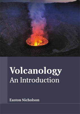 Volcanology: An Introduction by Nicholson, Easton