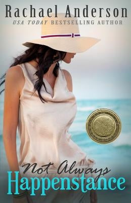 Not Always Happenstance by Anderson, Rachael
