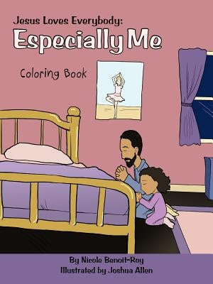 Jesus Loves Everybody: Especially Me: Coloring Book by Benoit-Roy, Nicole