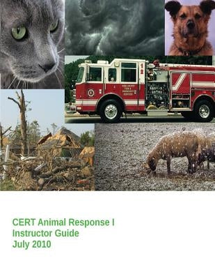 CERT Animal Response I - Instructor Guide by Management Agency, Federal Emergency