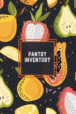 Pantry Inventory: Family Kitchen, Checklist For Pantry, Freezer Stock, Refrigerator, Record & Keep Track Product, Plus Grocery List Page by Newton, Amy