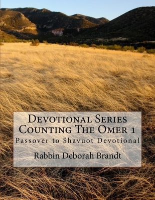 Devotional Series Counting The Omer: Devotional Series Counting The Omer by Brandt, Rabbin Deborah