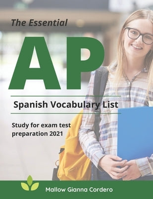 The Essential AP Spanish Vocabulary List Study for exam test preparation 2021: Easy to remember and Practice 4000 basic Spanish language words to know by Cordero, Mallow Gianna
