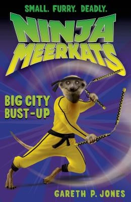 Ninja Meerkats (#6): Big City Bust-Up by Jones, Gareth