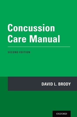 Concussion Care Manual by Brody, David L.