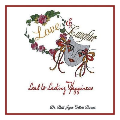 Love & Laughter: Lead to Lasting Happiness by Colbert Barnes, Ruth Joyce