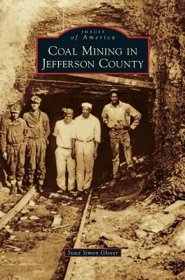 Coal Mining in Jefferson County by Glover, Staci Simon